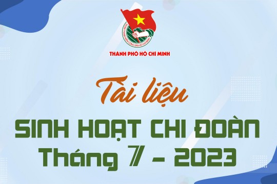 Đoàn Tổng Công ty Bến Thành giới thiệu tài liệu sinh hoạt chi đoàn tháng 07 năm 2023.