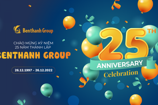 25 năm Benthanh Group Kết sức mạnh - Nối thành công