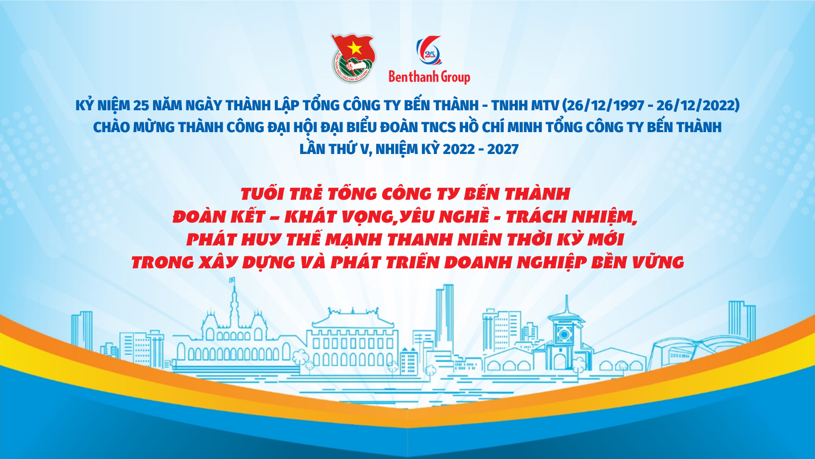 KỶ NIỆM 25 NĂM NGÀY THÀNH LẬP TỔNG CÔNG TY BẾN THÀNH - TNHH MTV (26121997 - 26122022)