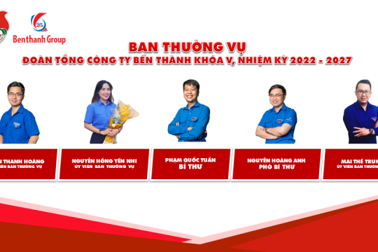 Ban Chấp hành, Ban Thường vụ Đoàn Tổng Công ty Bến Thành khóa V, nhiệm kỳ 2022 - 2027